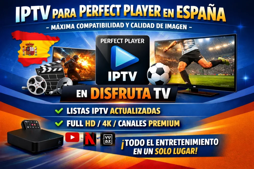 IPTV para Perfect Player en España – Máxima Compatibilidad y Calidad de Imagen